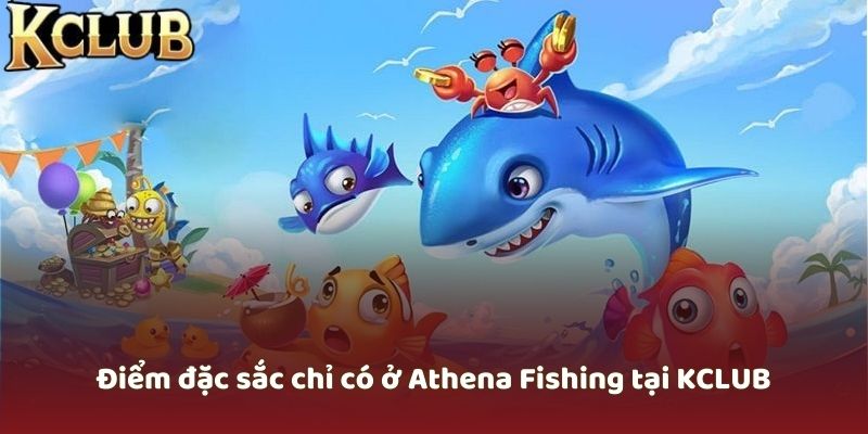 Điểm đặc biệt của Athena Fishing là gì?