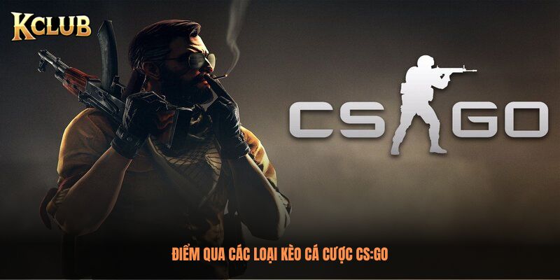 Điểm qua các loại kèo Cá Cược CS:GO