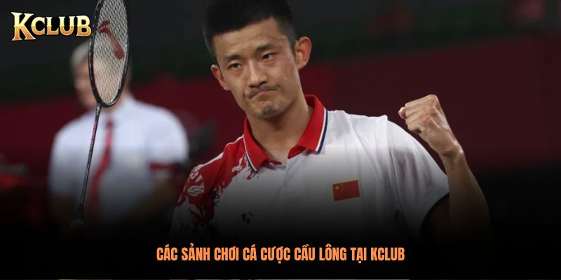 Các sảnh chơi cá cược cầu lông tại Kclub
