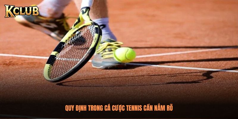 Quy định trong cá cược Tennis cần nắm rõ