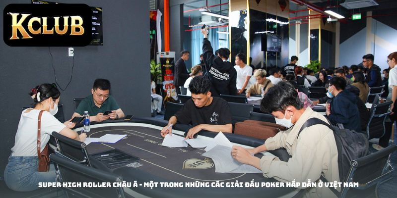 Super High Roller châu Á - Một trong những các giải đấu Poker hấp dẫn ở Việt Nam