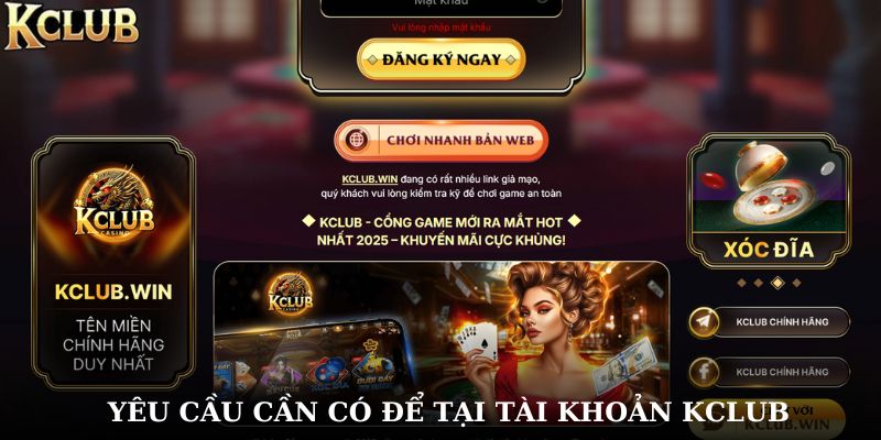 Yêu cầu cần có để tạo tài khoản KCLUB