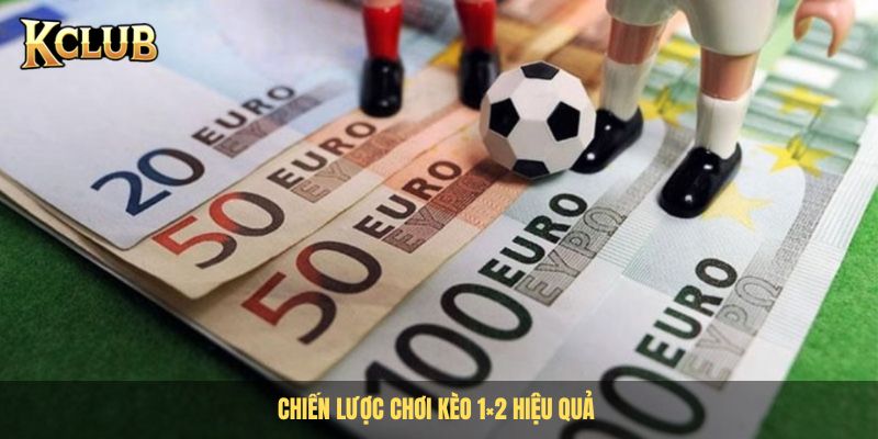 Chiến lược chơi kèo 1x2 hiệu quả