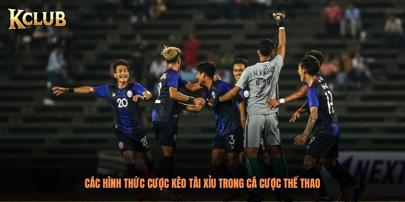 Các hình thức cược Kèo Tài Xỉu trong cá cược thể thao