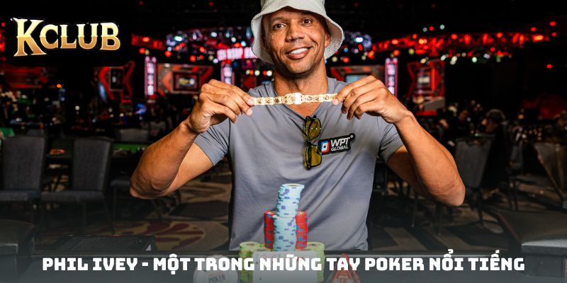 Phil Ivey - Một trong Những Tay Poker Nổi Tiếng