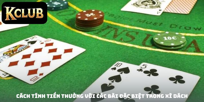 Cách tính tiền thưởng với các bài đặc biệt trong Xì Dách